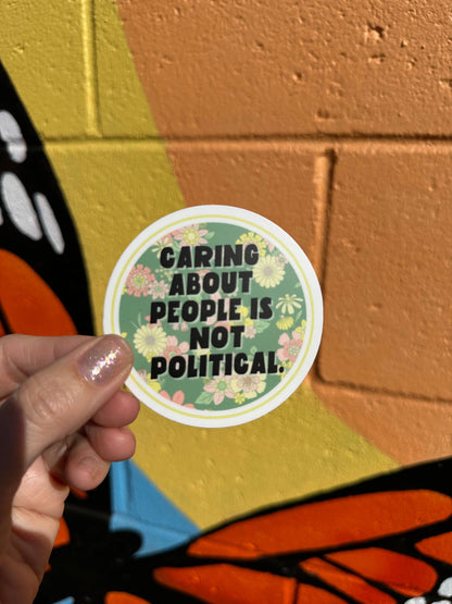 Caring About People Is Not Political Sticker