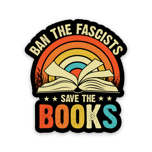 Ban The Fascists Save The Books Sticker: 3 inch