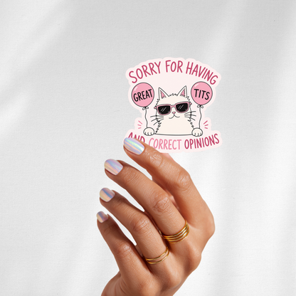 Sorry for Having Great T*** & Correct Opinions Sticker Decal