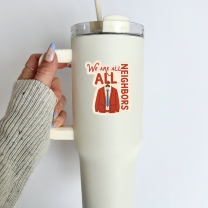 We Are All Neighbors Sticker
