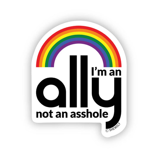 Sticker: I'm an Ally, Not an Asshole - LGBTQ+ Equality Decal