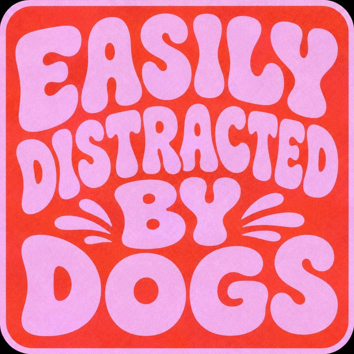 Easily Distracted by Dogs vinyl sticker: Pink