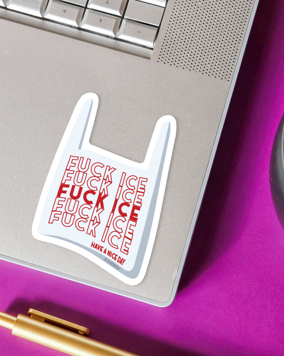 Sticker: Fuck ICE, Have a Nice Day — Protest Plastic Bag: Loose