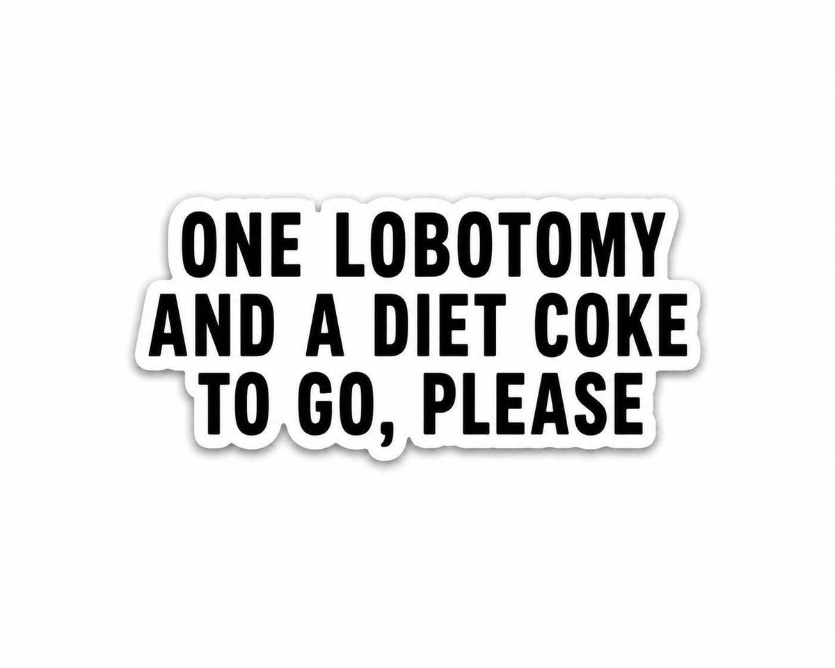 Funny Diet Coke Sticker - Lobotomy to go: Vinyl sticker